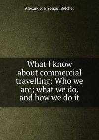 What I know about commercial travelling: Who we are; what we do, and how we do it