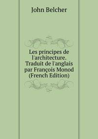 Les principes de l'architecture. Traduit de l'anglais par Fran?ois Monod (French Edition)