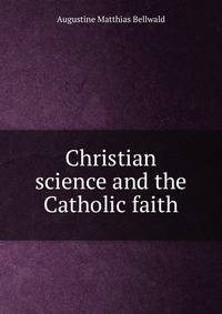 Christian science and the Catholic faith