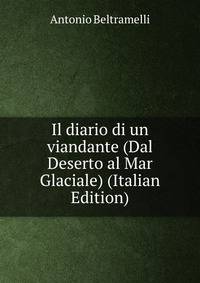 Il diario di un viandante (Dal Deserto al Mar Glaciale) (Italian Edition)