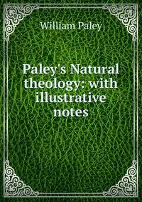 Paley's Natural theology: with illustrative notes