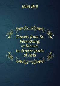 Travels from St. Petersburg, in Russia, to diverse parts of Asia