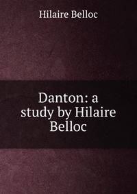 Danton: a study by Hilaire Belloc