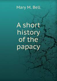 A short history of the papacy