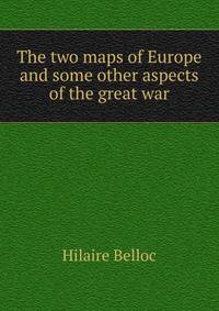 The two maps of Europe and some other aspects of the great war