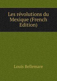 Les revolutions du Mexique (French Edition)