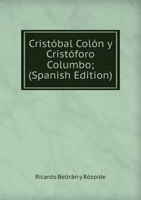 Cristobal Colon y Cristoforo Columbo; (Spanish Edition)
