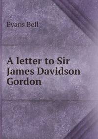 A letter to Sir James Davidson Gordon