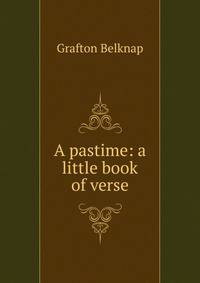 A pastime: a little book of verse