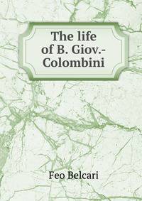 The life of B. Giov.-Colombini