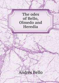 The odes of Bello, Olmedo and Heredia