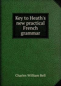 Key to Heath's new practical French grammar