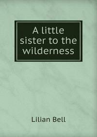 A little sister to the wilderness