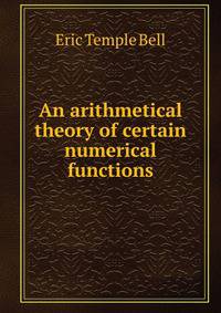 An arithmetical theory of certain numerical functions