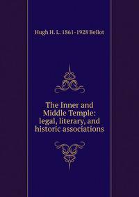 The Inner and Middle Temple: legal, literary, and historic associations