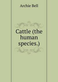 Cattle (the human species.)
