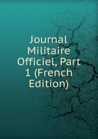 Journal Militaire Officiel, Part 1 (French Edition)