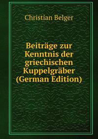 Beitrage zur Kenntnis der griechischen Kuppelgraber (German Edition)