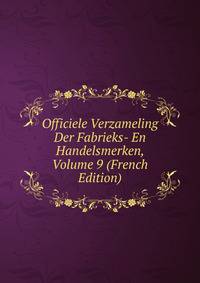 Officiele Verzameling Der Fabrieks- En Handelsmerken, Volume 9 (French Edition)