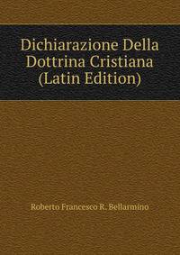 Dichiarazione Della Dottrina Cristiana (Latin Edition)