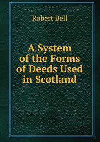 A System of the Forms of Deeds Used in Scotland