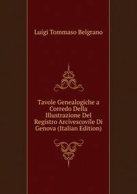 Tavole Genealogiche a Corredo Della Illustrazione Del Registro Arcivescovile Di Genova (Italian Edition)