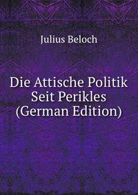 Die Attische Politik Seit Perikles (German Edition)