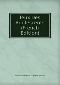 Jeux Des Adolescents (French Edition)