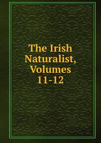 The Irish Naturalist, Volumes 11-12