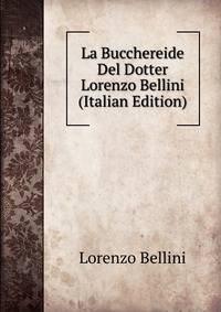 La Bucchereide Del Dotter Lorenzo Bellini (Italian Edition)