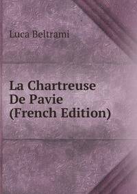 La Chartreuse De Pavie (French Edition)