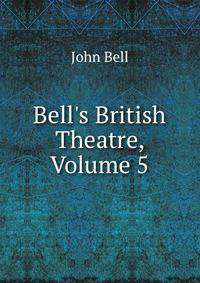 Bell's British Theatre, Volume 5