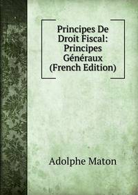 Principes De Droit Fiscal: Principes Generaux (French Edition)