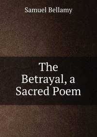 The Betrayal, a Sacred Poem