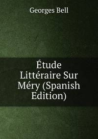 Etude Litteraire Sur Mery (Spanish Edition)