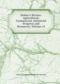 Debow's Review: Agricultural, Commercial, Industrial Progress and Resources, Volume 21