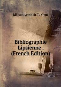Bibliographie Lipsienne . (French Edition)