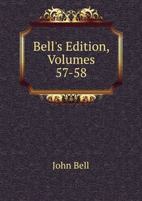 Bell's Edition, Volumes 57-58