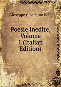 Poesie Inedite, Volume 1 (Italian Edition)