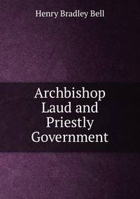 Archbishop Laud and Priestly Government