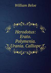 Herodotus: Erato. Polymenia. Urania. Calliope