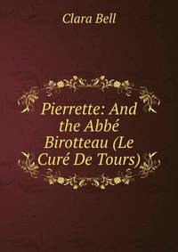 Pierrette: And the Abbe Birotteau (Le Cure De Tours)