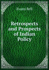Retrospects and Prospects of Indian Policy