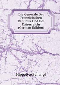 Die Generale Der Franzosischen Republik Und Des Kaiserreichs (German Edition)