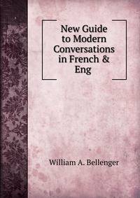New Guide to Modern Conversations in French &amp; Eng .