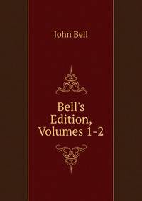 Bell's Edition, Volumes 1-2