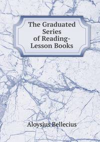 The Graduated Series of Reading-Lesson Books