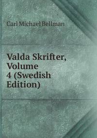 Valda Skrifter, Volume 4 (Swedish Edition)