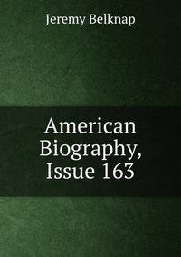American Biography, Issue 163