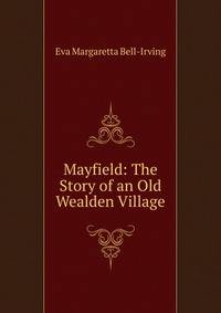 Mayfield: The Story of an Old Wealden Village